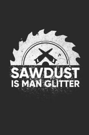 Cover of Sawdust Is Man Glitter