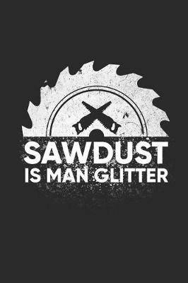 Book cover for Sawdust Is Man Glitter