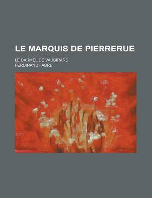 Book cover for Le Marquis de Pierrerue; Le Carmel de Vaugirard