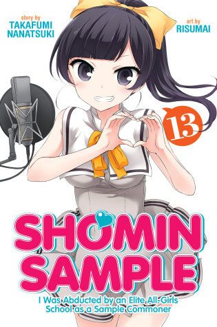 Cover of Shomin Sample: I Was Abducted by an Elite All-Girls School as a Sample Commoner Vol. 13