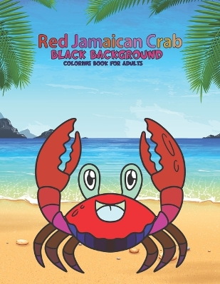 Book cover for Red Jamaican Crab Black Background Coloring Book For Adults