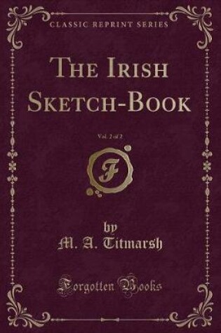 Cover of The Irish Sketch-Book, Vol. 2 of 2 (Classic Reprint)