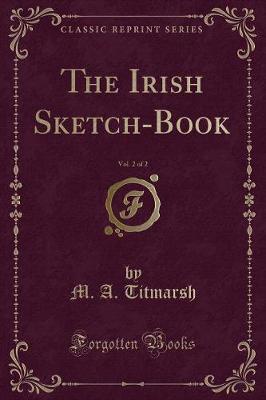 Book cover for The Irish Sketch-Book, Vol. 2 of 2 (Classic Reprint)