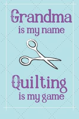 Book cover for Grandma is my name Quilting is my game