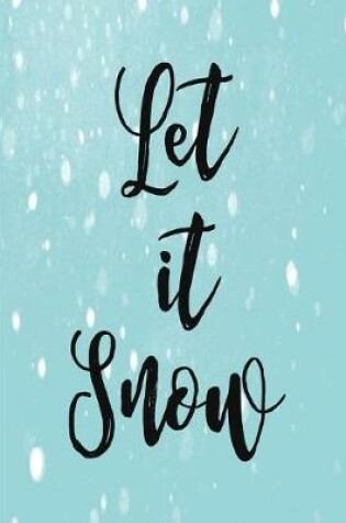 Cover of Let It Snow Dot Grid Journal