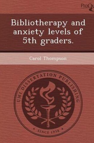 Cover of Bibliotherapy and Anxiety Levels of 5th Graders
