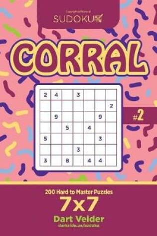 Cover of Sudoku Corral - 200 Hard to Master Puzzles 7x7 (Volume 2)