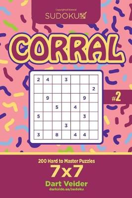 Cover of Sudoku Corral - 200 Hard to Master Puzzles 7x7 (Volume 2)