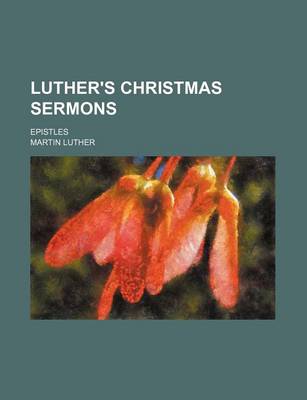 Book cover for Luther's Christmas Sermons; Epistles