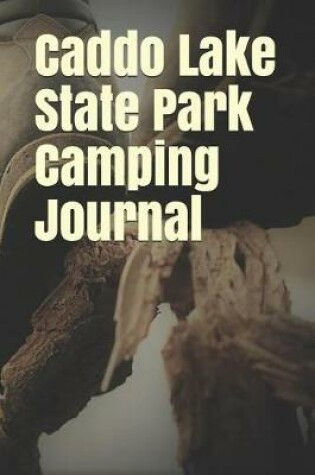 Cover of Caddo Lake State Park Camping Journal