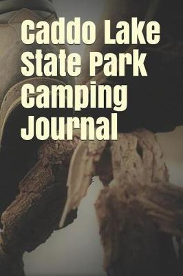 Book cover for Caddo Lake State Park Camping Journal