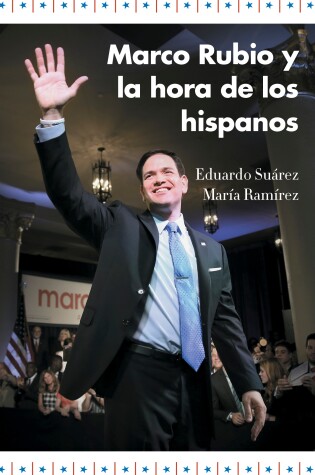 Cover of Marco Rubio y la hora de los hispanos / Marco Rubio and the Rise of Hispanics