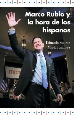 Book cover for Marco Rubio y la hora de los hispanos / Marco Rubio and the Rise of Hispanics