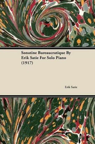 Cover of Sonatine Bureaucratique by Erik Satie for Solo Piano (1917)