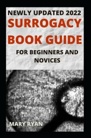 Cover of Newly Updated 2022 Surrogacy Book Guide For Beginners And Dummies