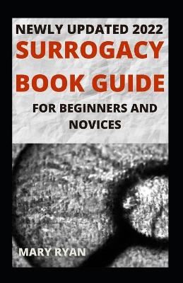 Book cover for Newly Updated 2022 Surrogacy Book Guide For Beginners And Dummies