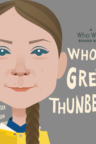 Cover of Who Is Greta Thunberg?: A Who Was? Board Book
