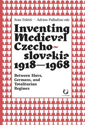 Cover of Inventing Medieval Czechoslovakia 1918-1968