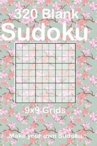 Cover of 320 Blank Sudoku 9x9 Grids Make Your Own Sudoku