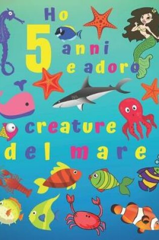 Cover of Ho 5 anni e adoro le creature del mare