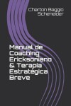 Book cover for Manual de Coaching Ericksoniano & Terapia Estratégica Breve