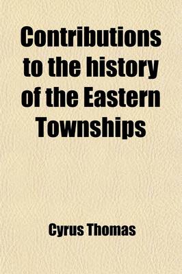 Book cover for Contributions to the History of the Eastern Townships