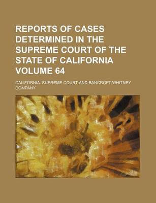 Book cover for Reports of Cases Determined in the Supreme Court of the State of California Volume 64