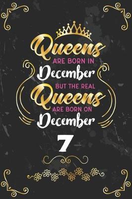 Book cover for Queens Are Born In December But The Real Queens Are Born On December 7