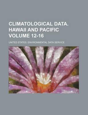 Book cover for Climatological Data. Hawaii and Pacific Volume 12-16