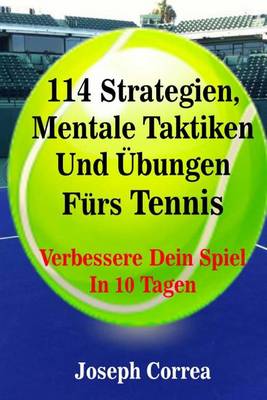 Book cover for 114 Strategien, Mentale Taktiken Und Ubungen Furs Tennis