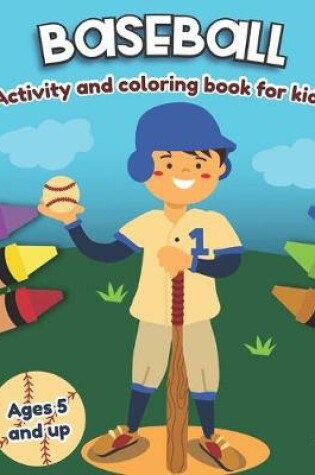 Cover of Baseball Activity and Coloring Book for kids Ages 5 and up