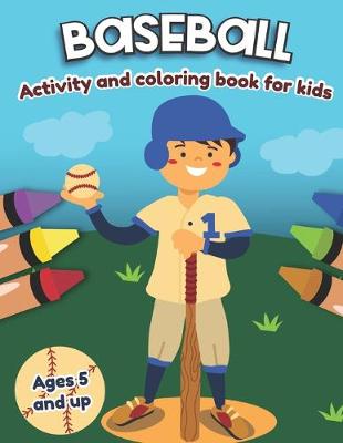 Book cover for Baseball Activity and Coloring Book for kids Ages 5 and up