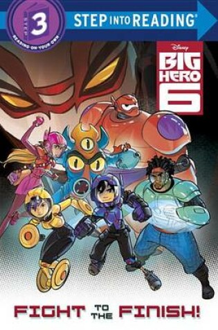 Cover of Fight to the Finish! (Disney Big Hero 6)
