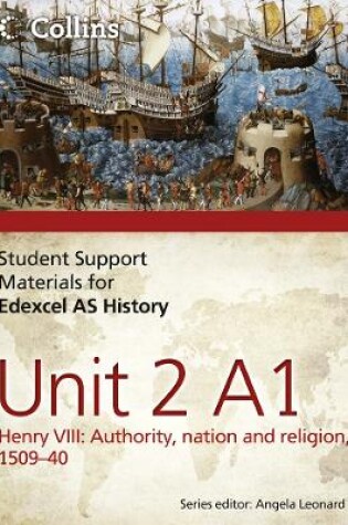 Cover of Edexcel AS Unit 2 Option A1: Henry VIII: Authority, Nation and Religion, 1509-40