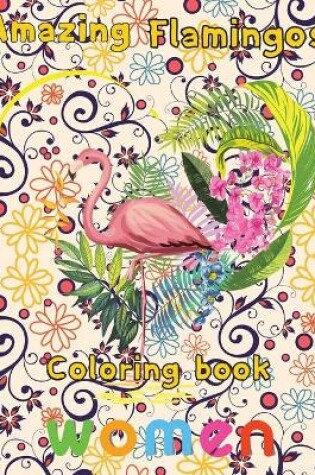 Cover of Amazing Flamingos Coloring Book women