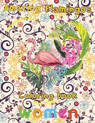 Book cover for Amazing Flamingos Coloring Book women