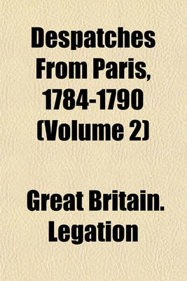 Book cover for Despatches from Paris, 1784-1790 (Volume 2)