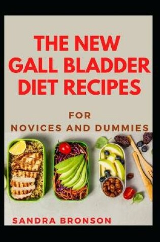 Cover of The New Gall Bladder Diet Recipes For Novices And Dummies