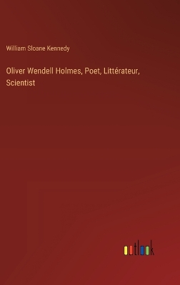 Book cover for Oliver Wendell Holmes, Poet, Litt�rateur, Scientist