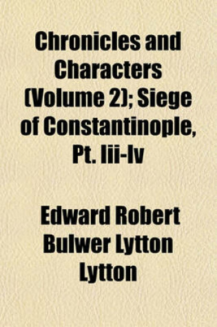 Cover of Chronicles and Characters (Volume 2); Siege of Constantinople, PT. III-IV