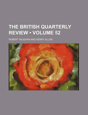 Book cover for The British Quarterly Review (Volume 52)