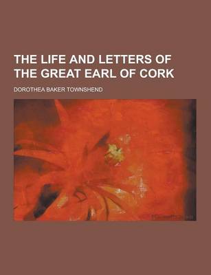 Book cover for The Life and Letters of the Great Earl of Cork