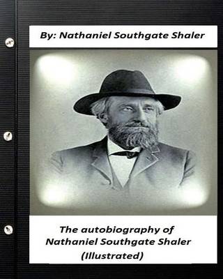 Book cover for The autobiography of Nathaniel Southgate Shaler (ILLUSTRATED)