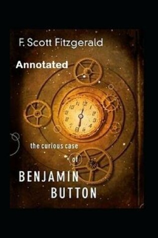 Cover of The Curious Case of Benjamin Button Annotated