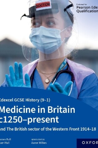 Cover of Edexcel GCSE History (9-1): Medicine in Britain c1250-present with The British sector of the Western Front 1914-18 Student Book