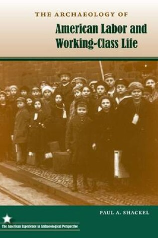 Cover of The Archaeology of American Labor and Working-Class Life