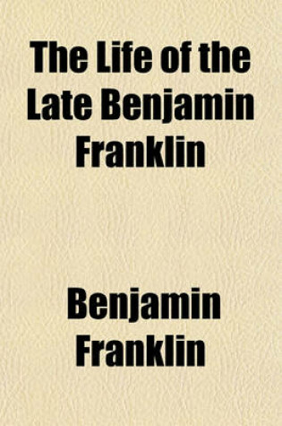 Cover of The Life of the Late Benjamin Franklin