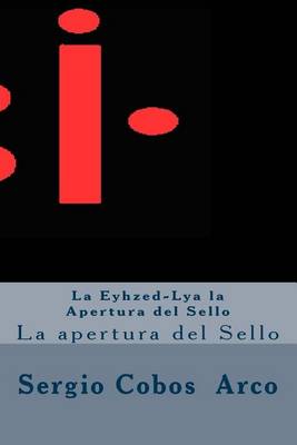 Book cover for La Eyhzed-Lya La Apertura del Sello