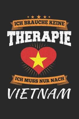 Book cover for Ich Brauche Keine Therapie Ich Muss Nur Nach Vietnam