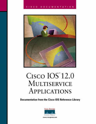Book cover for Cisco IOS 12.0 Multiservice Applications